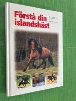 F&ouml;rst&aring; din islandsh&auml;st : kom i harmoni och balans med din h&auml;st