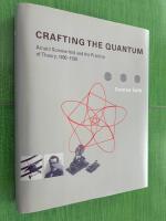 Crafting the quantum - Arnold Sommerfeld and the practice of theory, 1890-1926