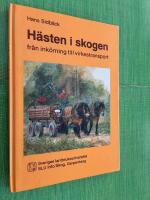 H&auml;sten i skogen : fr&aring;n ink&ouml;rning till virkestransport