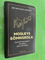 Mosleys s&ouml;mnskola : fyraveckorsprogram till b&auml;ttre s&ouml;mn och h&auml;lsa