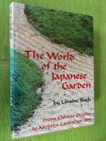 The World of the Japanese Garden - from Chinese origin to moder Landscape Art