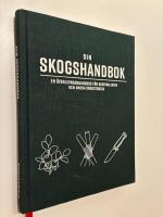 Din skogshandbok - n &ouml;verlevnadshandbok f&ouml;r survivalister och andra skogstokiga