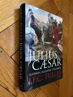 Julius Caesar - mannen, soldaten, tyrannen