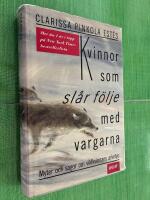 Kvinnor som sl&aring;r f&ouml;lje med vargarna : Myter och sagor om vildkvinnans arketyp