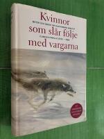 Kvinnor som sl&aring;r f&ouml;lje med vargarna : Myter och sagor om vildkvinnans arketyp