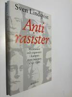 Antirasister : M&auml;nniskor och argument i kampen mot rasismen 1750-1900