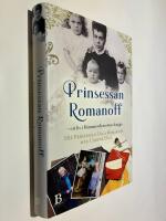 Prinsessan Romanoff : Ett liv i Romanovdynastins skugga
