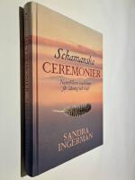 Schamanska ceremonier : naturfolkens traditioner f&ouml;r l&auml;kning och kraft
