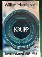 Krupp. En vapendynasti 1587-1968.