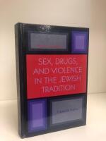 Sex, Drugs and Violence in the Jewish Tradition. Moral Perspectives.