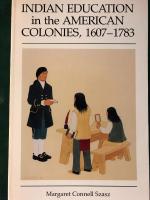 Indian education in the American Colonies 1607-1783.