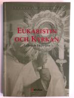 Eukaristin och kyrkan : encyklikan Ecclesia de eucharistia om eukaristin i dess f&ouml;rh&aring;llande till kyrkan