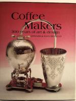 Coffee Makers - 300 years of art & design.