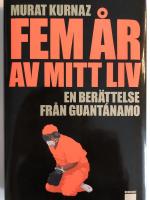 Fem &aring;r av mitt liv : en ber&auml;ttelse fr&aring;n Guant&aacute;namo