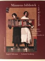 M&auml;nnens bibliotek - en kvinnosak : Redbergslids och Majornas bibliotek under hundra &aring;r