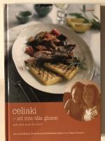 Celiaki : att inte t&aring;la gluten : m&aring; bra och &auml;t gott