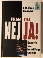 Fr&aring;n nej till ja: kreativ f&ouml;rhandlingsteknik