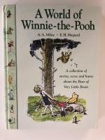 A World of Winnie-the-Pooh - A Collection of stories, verse and hums about the Bear of Very Little Brain. 