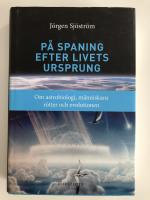 P&aring; spaning efter livets ursprung: om astrobiologi, m&auml;nniskans r&ouml;tter och evolutionen.