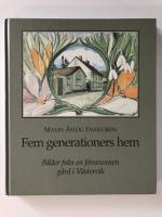 Fem generationers hem : bilder fr&aring;n en f&ouml;rsvunnen g&aring;rd i V&auml;stervik