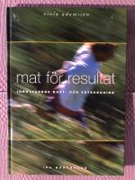 Mat f&ouml;r resultat: Idrottarens kost- och v&auml;tskeguide