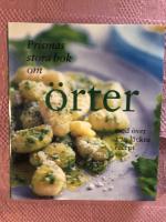 Prismas stora bok om &ouml;rter : med &ouml;ver 170 l&auml;ckra recept