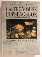 Gastronomisk uppslagsbok - Kokkonsten fr&aring;n A till &Ouml;.