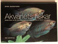 Akvariets fiskar: Guide &ouml;ver ca 65 popul&auml;ra tropiska fiskarter, deras vanor och behov.