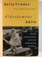 &Aring;lderdomens k&auml;lla : bortom ungdomskulturen: styrka och gl&auml;dje genom erfarenhet