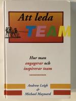 Att leda team : hur man entusiasmerar och inspirerar arbetslag