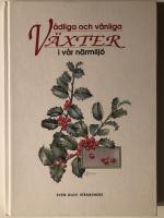 V&aring;dliga och v&auml;nliga v&auml;xter i v&aring;r n&auml;rmilj&ouml;