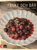 Frukt och b&auml;r - saftning, syltning, bakning