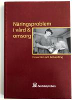 N&auml;ringsproblem i v&aring;rd och omsorg : prevention och behandling