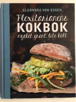 Flexitarianens kokbok : mycket gr&ouml;nt, lite k&ouml;tt
