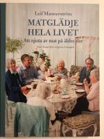 Matgl&auml;dje hela livet : att njuta av mat p&aring; &auml;ldre dar