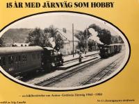 15 &aring;r med j&auml;rnv&auml;g som hobby - En bildber&auml;ttelse om Anten-Gr&auml;fsn&auml;s j&auml;rnv&auml;g 1965-1980