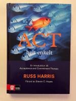 ACT helt enkelt - en introduktion till Acceptance and Commitment Therapy