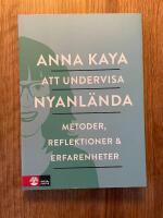 Att undervisa nyanl&auml;nda : metoder, reflektioner och erfarenheter