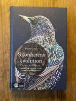 Sk&ouml;nhetens evolution : hur Darwins bortgl&ouml;mda teori om det sexuella urvalet formar djurriket - och oss