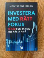 Investera med r&auml;tt fokus : 15 r&aring;d som tar dig till n&auml;sta niv&aring;