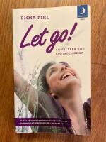 Let go! : bli fri fr&aring;n ditt kontrollbehov