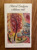 Astrid Lindgren i diktens tr&auml;d : lyrik, skillingtryck, visor