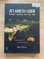 Att arbeta i Asien : f&ouml;rhandla, samarbeta, leda, k&ouml;pa & s&auml;lja