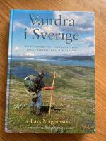 Vandra i Sverige (STF) : En v&auml;gvisare till sev&auml;rdheterna l&auml;ngs Sveriges vandringsleder