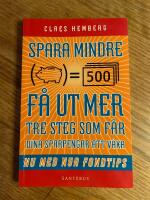 Spara mindre - f&aring;r ut mer : tre steg som f&aring;r dina sparpengar att v&auml;xa