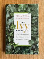 The Ivy Portfolio: How to Invest Like the Top Endowments and Avoid Bear Mar