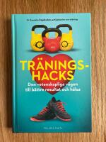 Tr&auml;ningshacks : den vetenskapliga v&auml;gen till b&auml;ttre resultat och h&auml;lsa