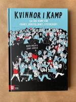 Kvinnor i kamp : 150 &aring;rs kamp f&ouml;r frihet, j&auml;mst&auml;lldhet & systerskap