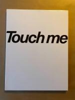 Touch me