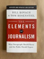 The Elements of Journalism [Elektronisk resurs]: What Newspeople Should Know and the Public Should Expect / Tom Rosenstiel, Bill Kovach